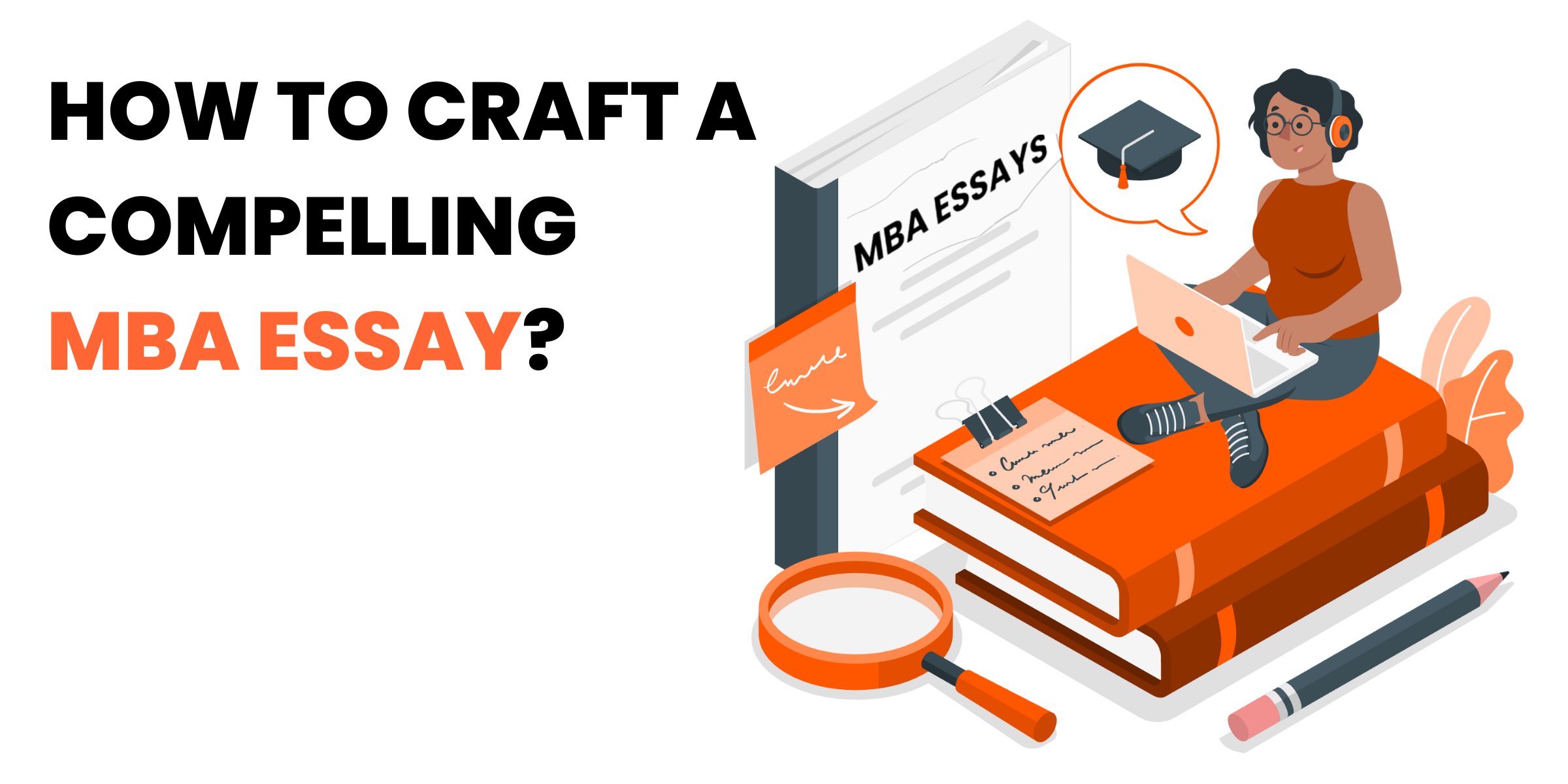 How to craft a compelling MBA Essay?